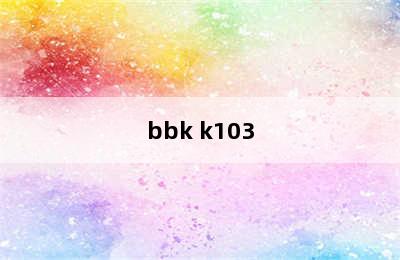 bbk k103